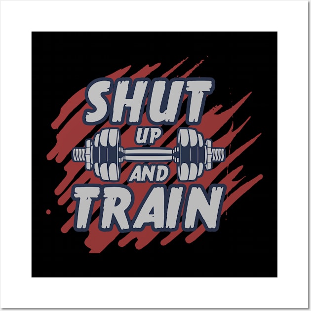 Shut Up And Train Wall Art by Unestore